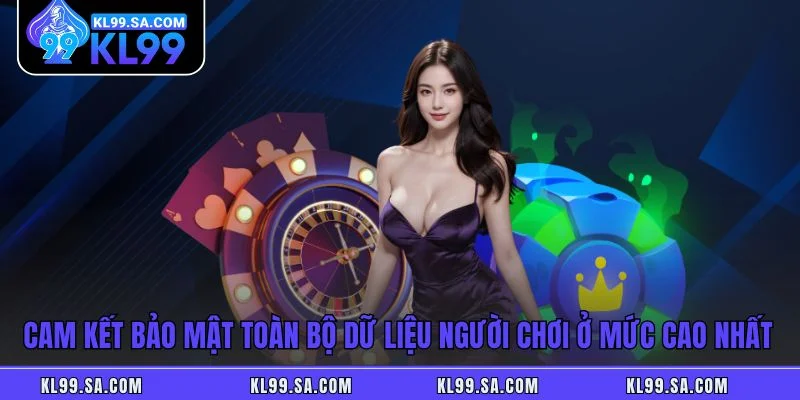 Cam kết bảo mật toàn bộ dữ liệu người chơi ở mức cao nhất Cam kết bảo mật toàn bộ dữ liệu người chơi ở mức cao nhất