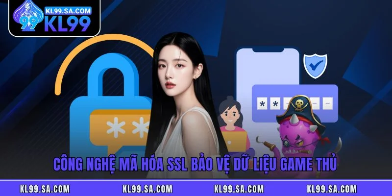 Công nghệ mã hóa SSL bảo vệ dữ liệu game thủ Công nghệ mã hóa SSL bảo vệ dữ liệu game thủ