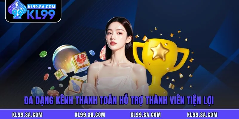 Đa dạng kênh thanh toán hỗ trợ thành viên tiện lợi Đa dạng kênh thanh toán hỗ trợ thành viên tiện lợi
