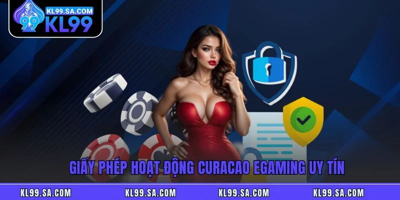Giấy phép hoạt động Curacao eGaming uy tín Giấy phép hoạt động Curacao eGaming uy tín