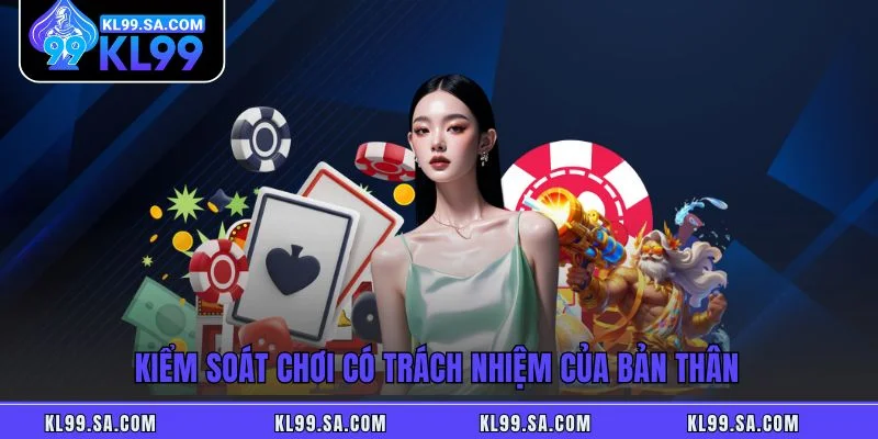 Kiểm soát chơi có trách nhiệm của bản thân Kiểm soát chơi có trách nhiệm của bản thân