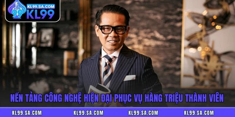 Nền tảng công nghệ hiện đại phục vụ hàng triệu thành viên Nền tảng công nghệ hiện đại phục vụ hàng triệu thành viên